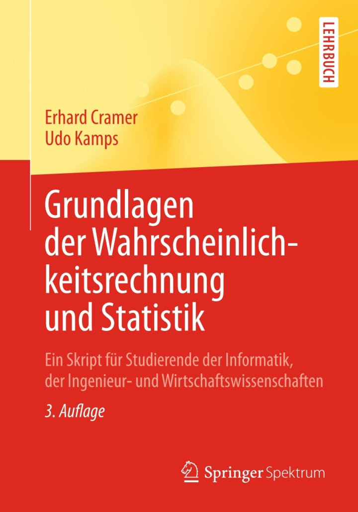 Grundlagen der Wahrscheinlichkeitsrechnung und Statistik 3rd Edition Ein Skript für Studierende der Informatik, der Ingenieur- und Wirtschaftswissenschaften